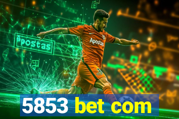 5853 bet com